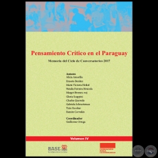 PENSAMIENTO CRTICO EN EL PARAGUAY - Memoria del Ciclo de Conversatorios 2017 - Coordinador: GUILLERMO ORTEGA